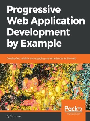 cover image of Progressive Web Application Development by Example